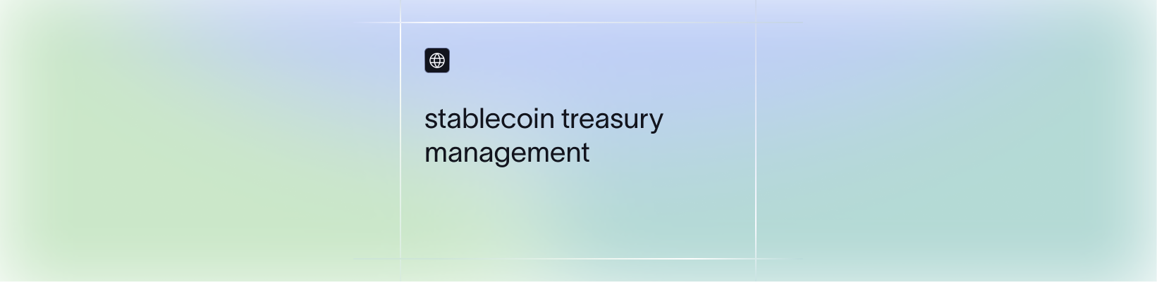 Stablecoin Treasury Management 2026: Use Cases, Examples, Best Practices