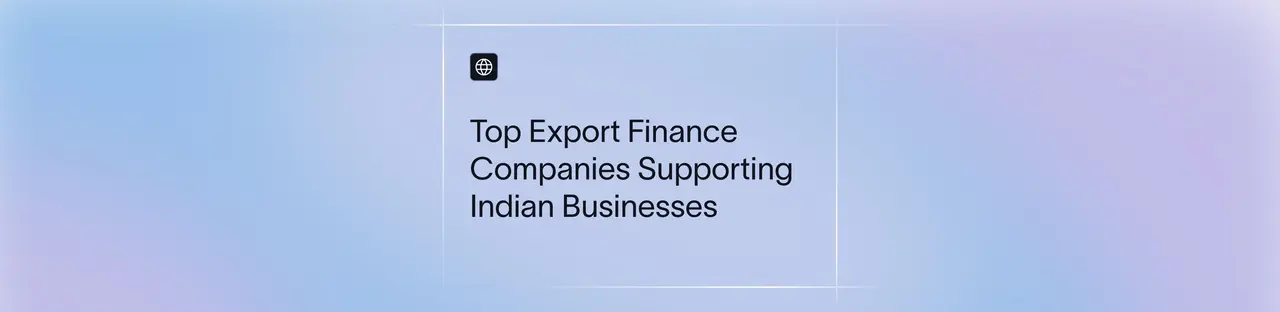 Best Export Finance Companies Helping Indian Businesses Grow Globally | Xflow
