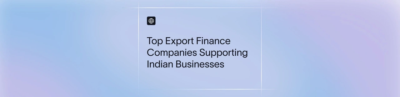 Best Export Finance Companies Helping Indian Businesses Grow Globally | Xflow