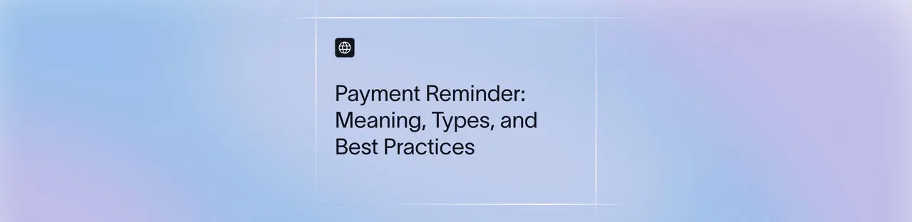 Payment Reminder: Meaning, Types, and Best Practices