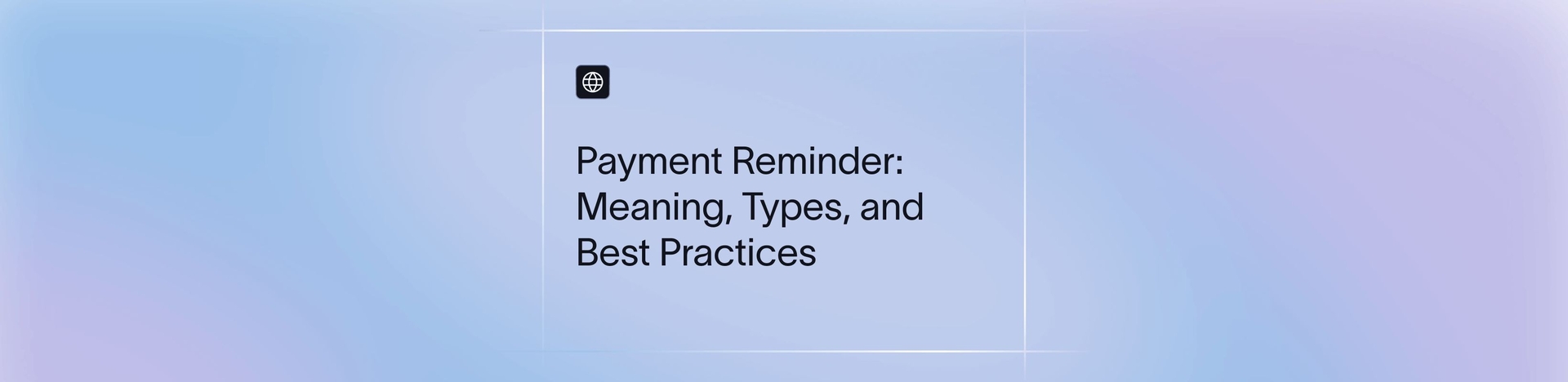 Payment Reminder: Meaning, Types, and Best Practices