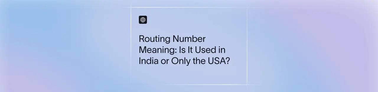 Routing Number (ABA Number) Explained: Format, Uses & India Guide