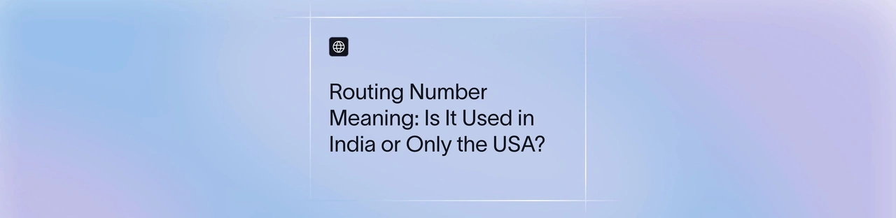 Routing Number (ABA Number) Explained: Format, Uses & India Guide
