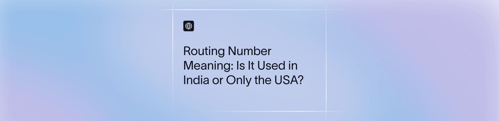 Routing Number Means: What it is, Format & Uses