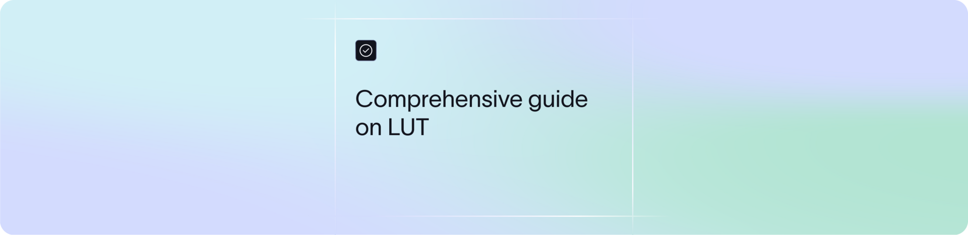 Letter of Undertaking (LUT) in GST – Meaning, Format, and Filing Process (