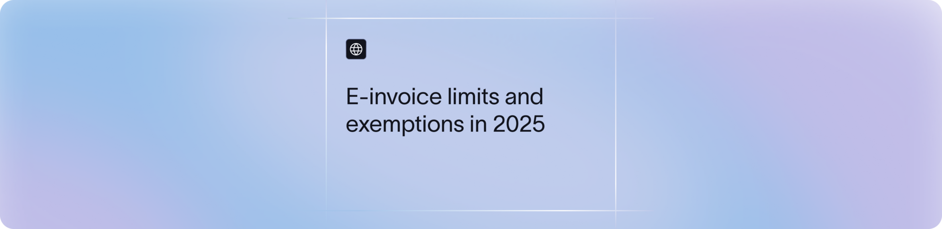 E-Invoice Limit: Rules & Exemptions for 2025 | Xflow