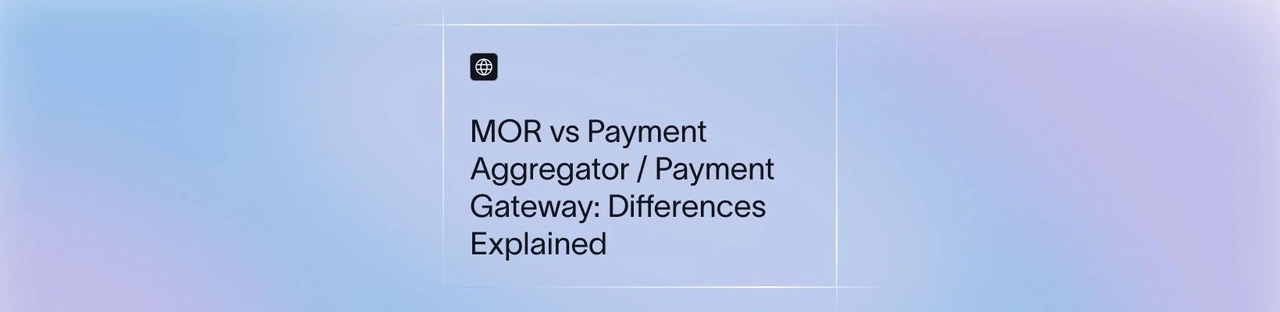 MOR vs Payment Aggregator / Payment Gateway: Differences Explained