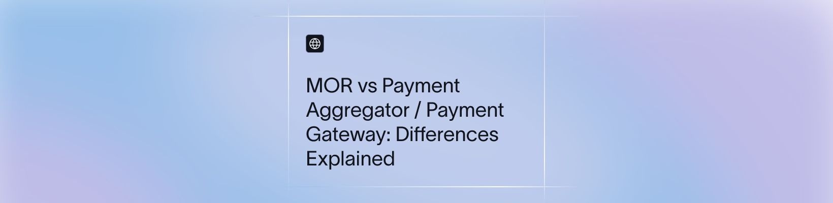 MOR vs Payment Aggregator / Payment Gateway: Differences Explained