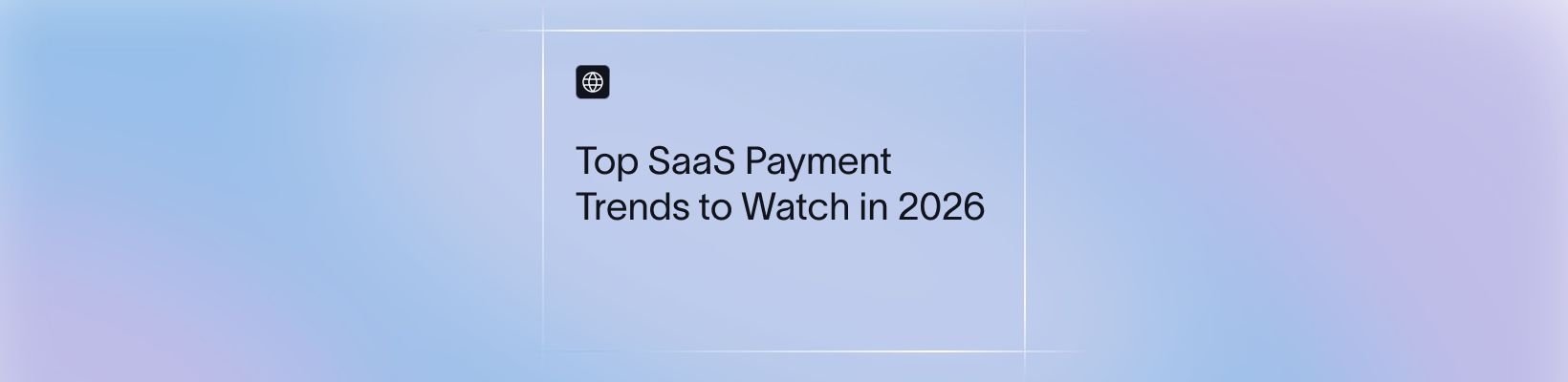 Top SaaS Payment Trends to Watch in 2026