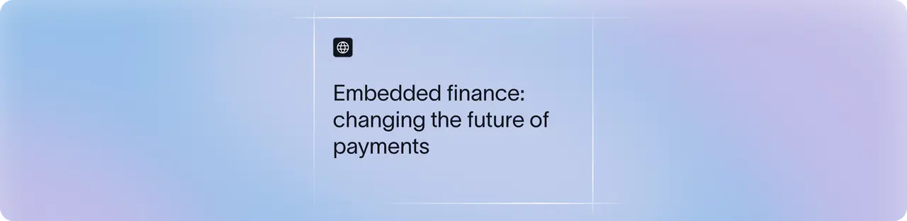 Embedded Finance Explained: How It's Changing the Future of Banking & Payments | Xflow