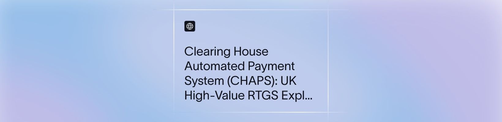 Clearing House Automated Payment System (CHAPS): UK High-Value RTGS Explained