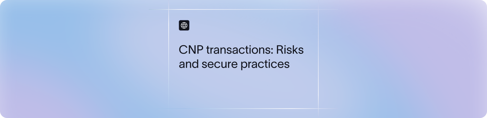 CNP Transactions: Meaning, Fraud Risk & Security Explained