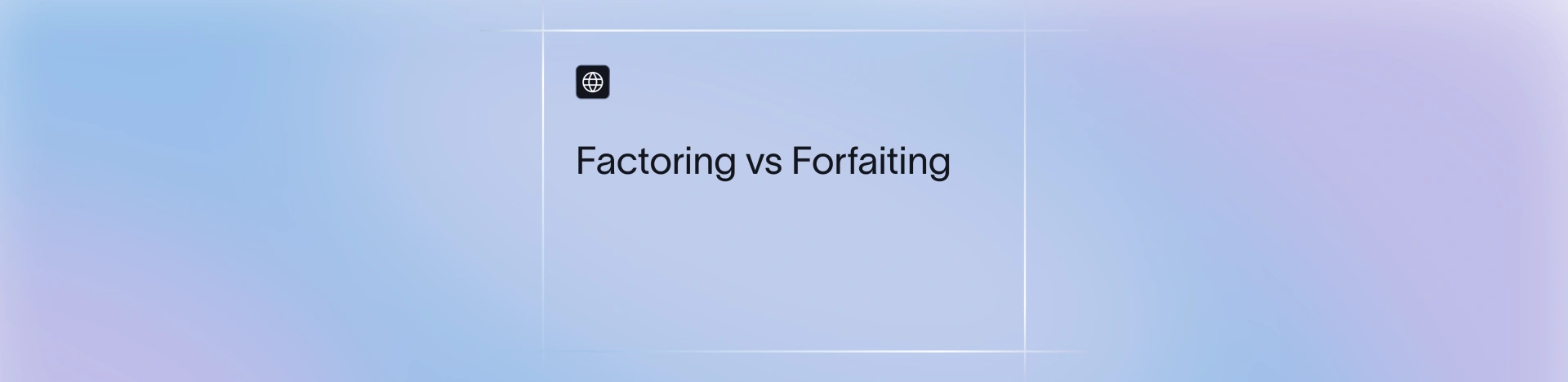Factoring vs Forfaiting: The Difference, and Which Suits an Exporter