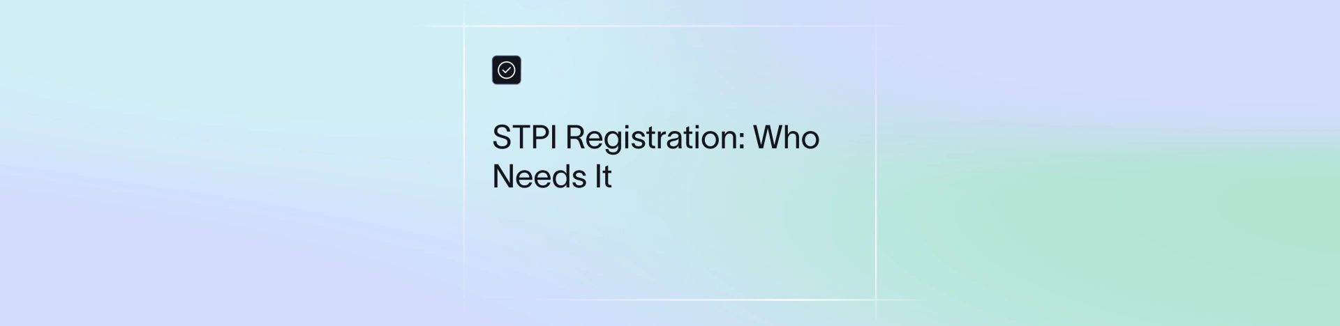 STPI Registration: What It Is and How Software Exporters Complete It