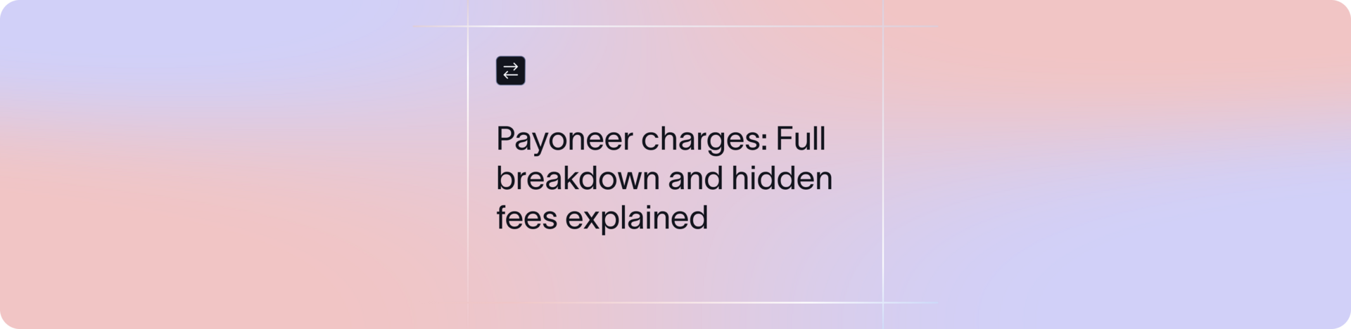 Payoneer Charges in India: Fees, FX Rates & Limits