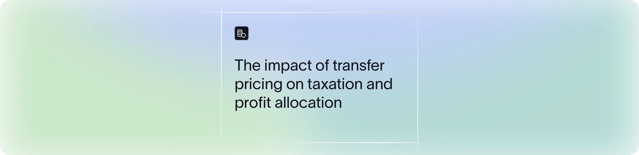 Understanding the role of Transfer Pricing in taxation and profit allocation