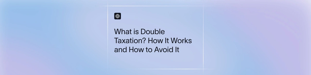 Double Taxation in India: Meaning, DTAA Benefits & Relief | Xflow