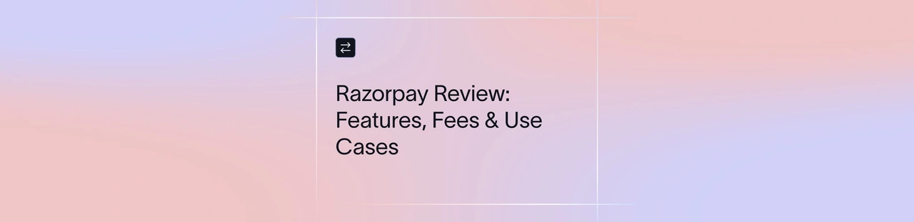 Razorpay Review 2026: Payments, Fees & Features Explained | Xflow