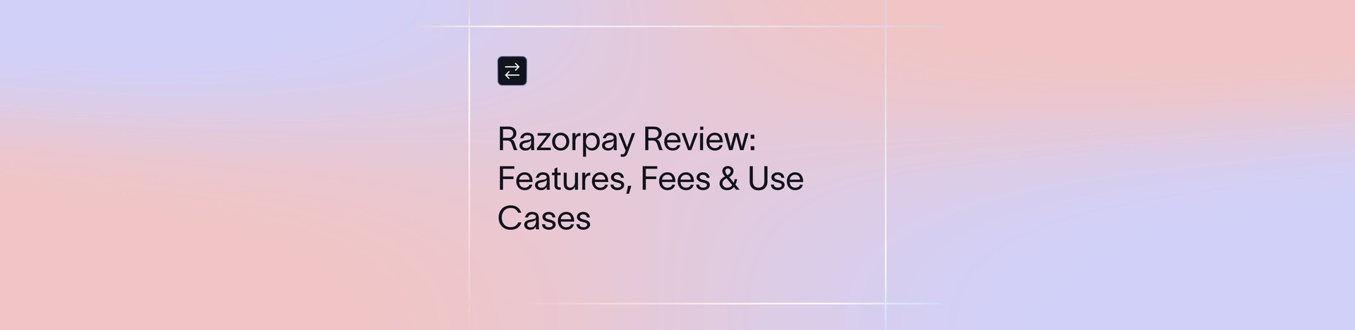 Razorpay Review 2026: Payments, Fees & Features Explained | Xflow