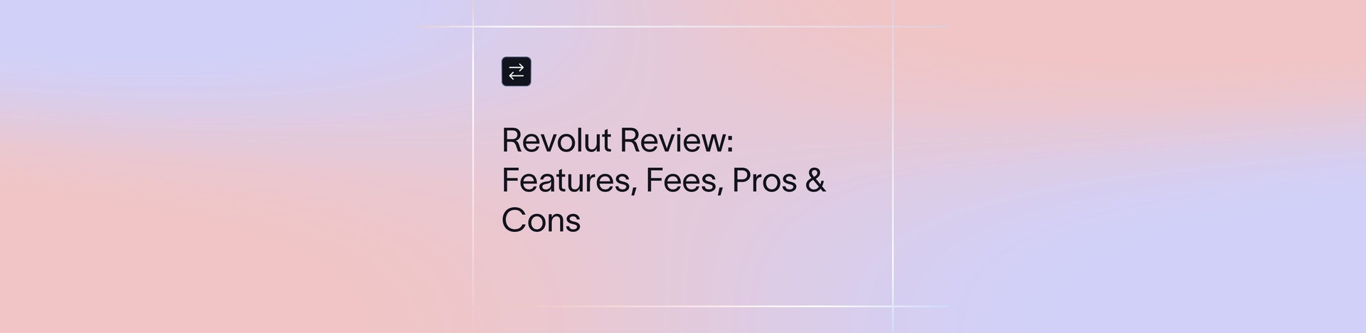 Revolut 2025 Review: What You Need to Know About Features & Fees | Xflow