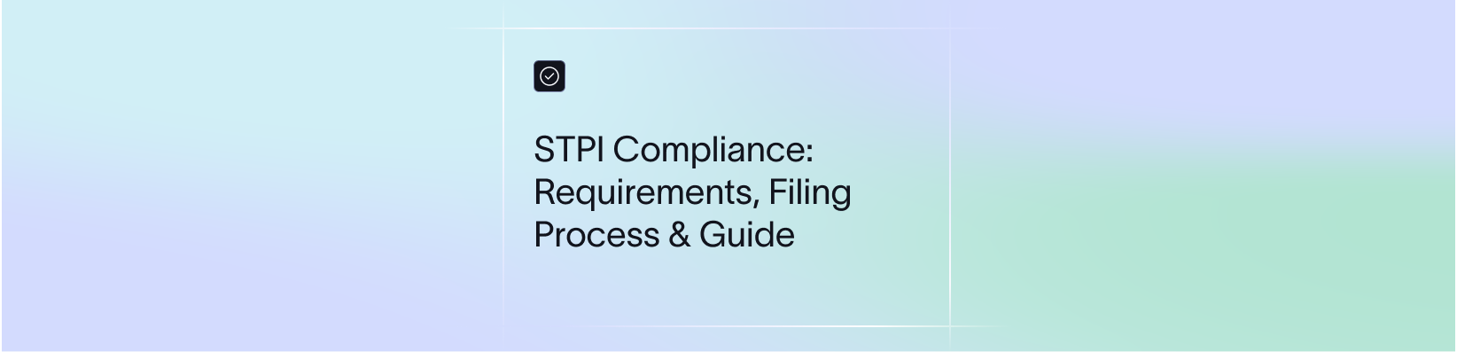 STPI Compliance: Requirements, Filing Process & Guide