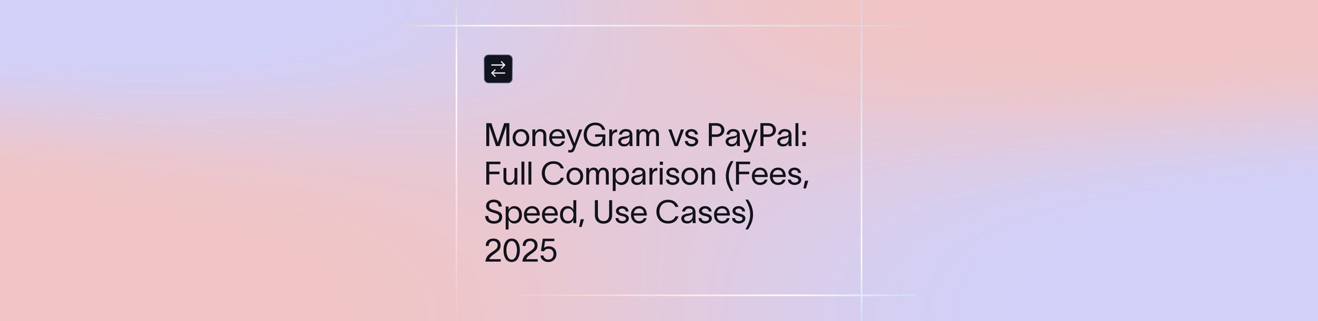 MoneyGram vs PayPal: 2026 Complete Comparison for Global Transfers