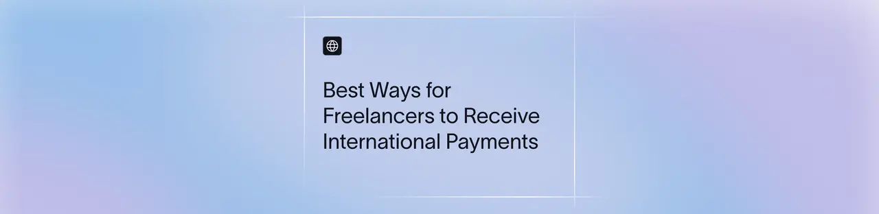Best Ways for Freelancers to Receive International Payments in India