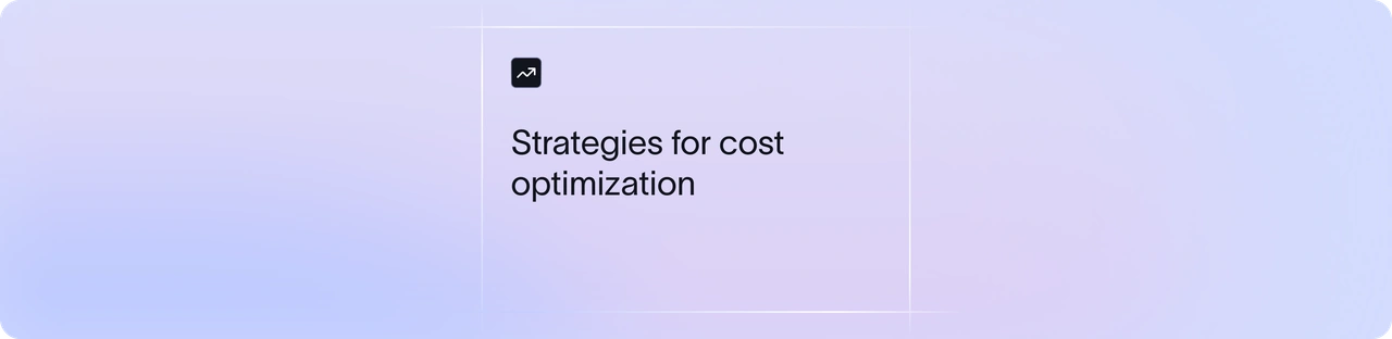 Strategies for cost optimization | Xflow