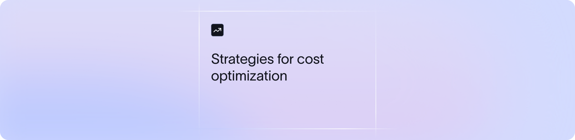 Strategies for cost optimization | Xflow
