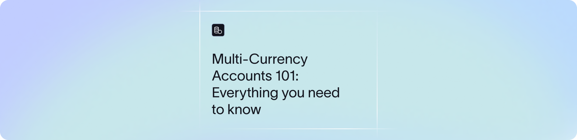 The basics of Multi-Currency Accounts: What they are and how they work