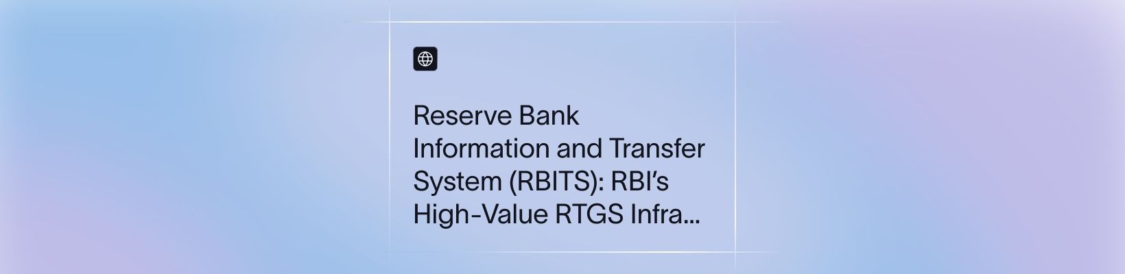 Reserve Bank Information and Transfer System (RBITS): RBI’s High-Value RTGS Infrastructure