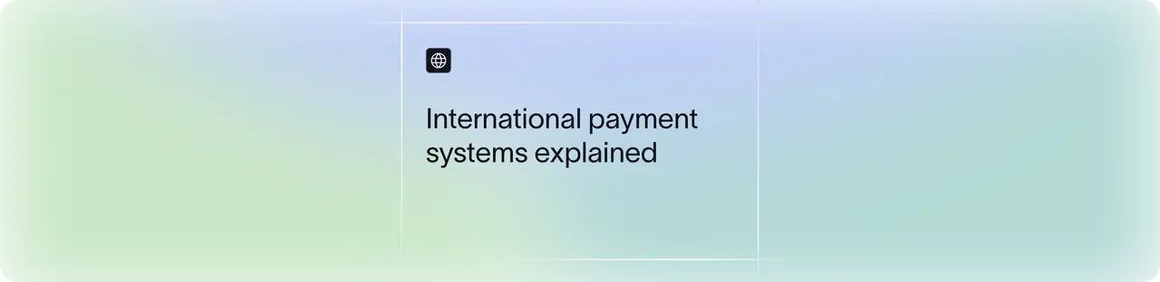 International Payment Systems: How They Work & Why They Matter | Xflow