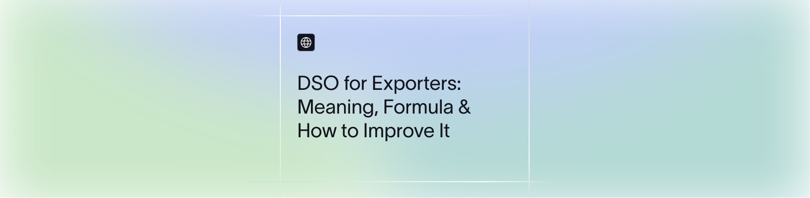 DSO for Exporters: Meaning, Formula & How to Improve It