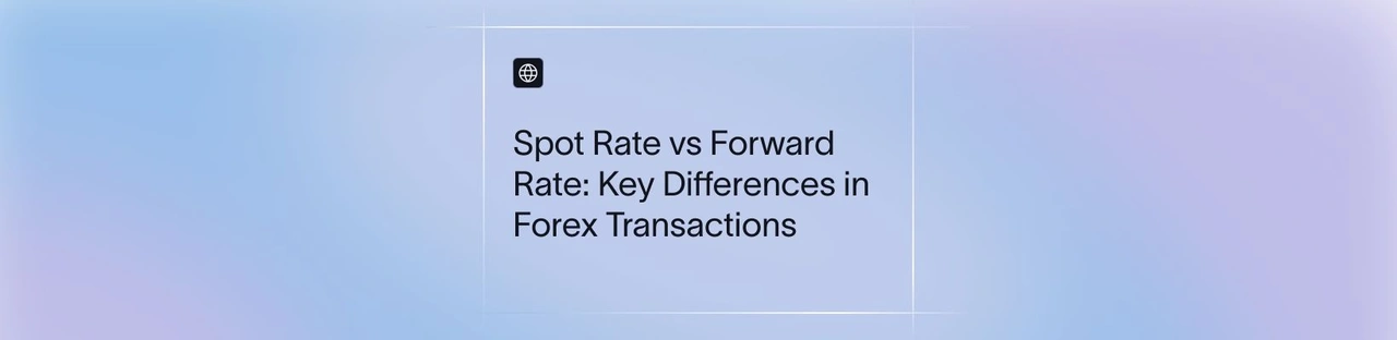 Spot Rate vs Forward Rate: Key Differences in Forex Transactions