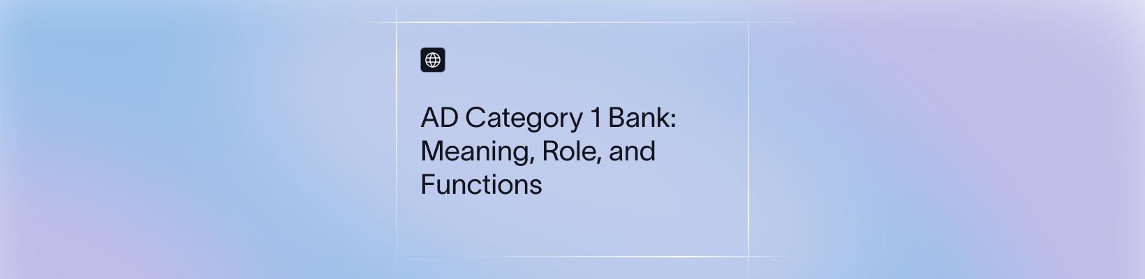 AD Category 1 Bank: Meaning, Role, and Functions