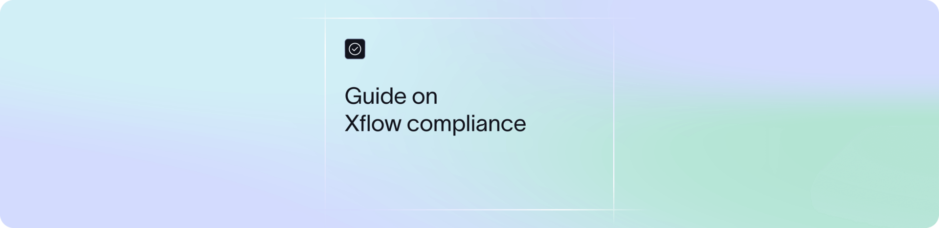 Guide on Xflow compliance