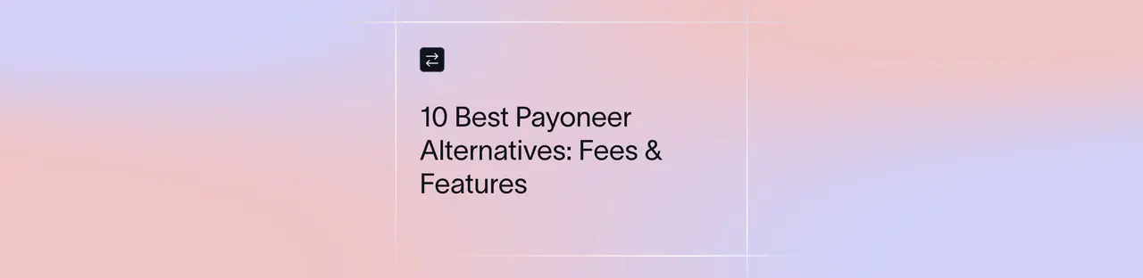 Best Payoneer Alternatives for Receiving International Payments