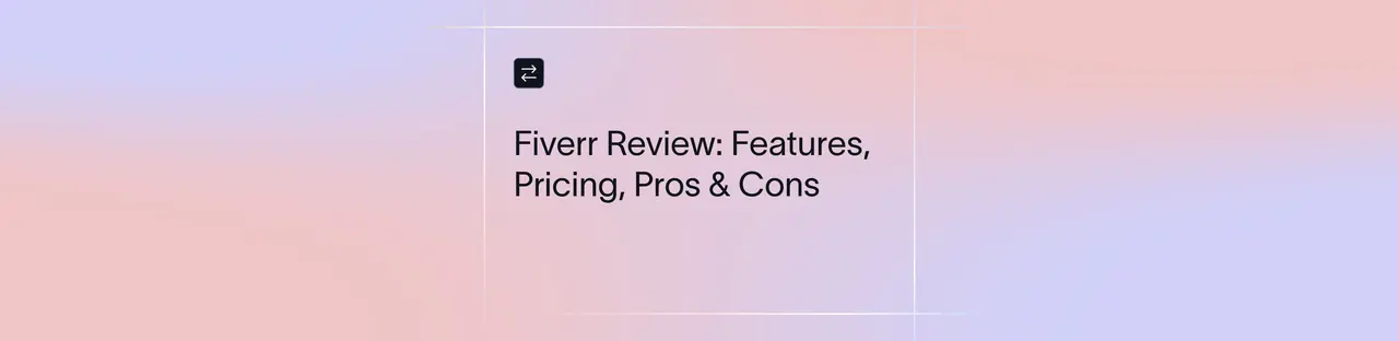 Fiverr Review: 2026 Pricing, Quality, Pros & Cons for Freelancers and Clients | Xflow
