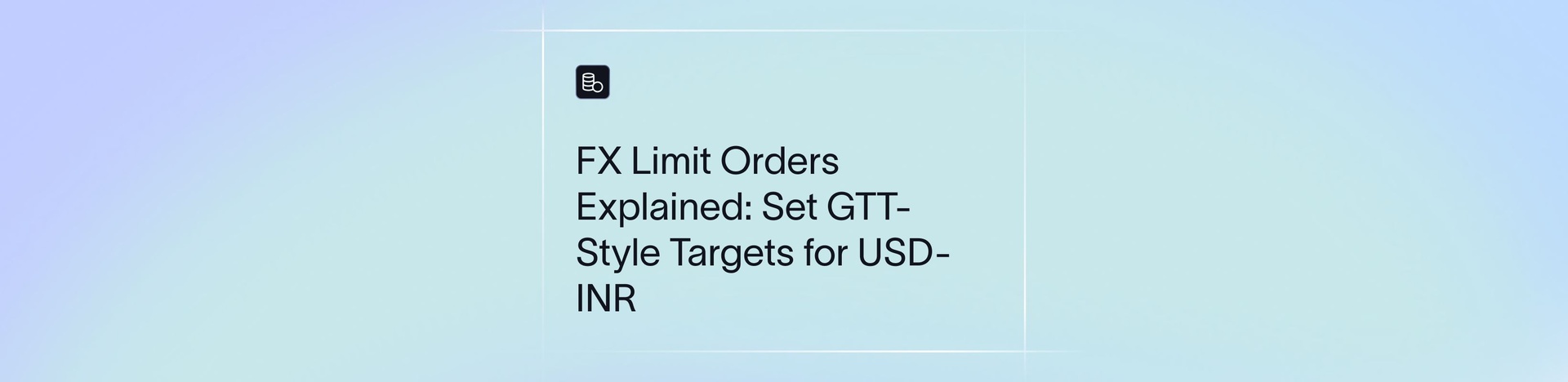 FX Limit Orders Explained: Setting Targets for USD-INR Conversion