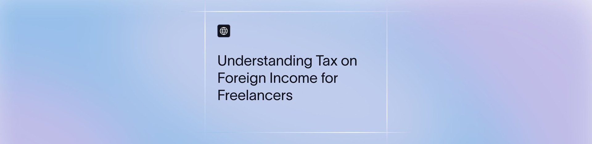 Foreign Income Tax for Indian Freelancers: Complete 2025 Guide | Xflow