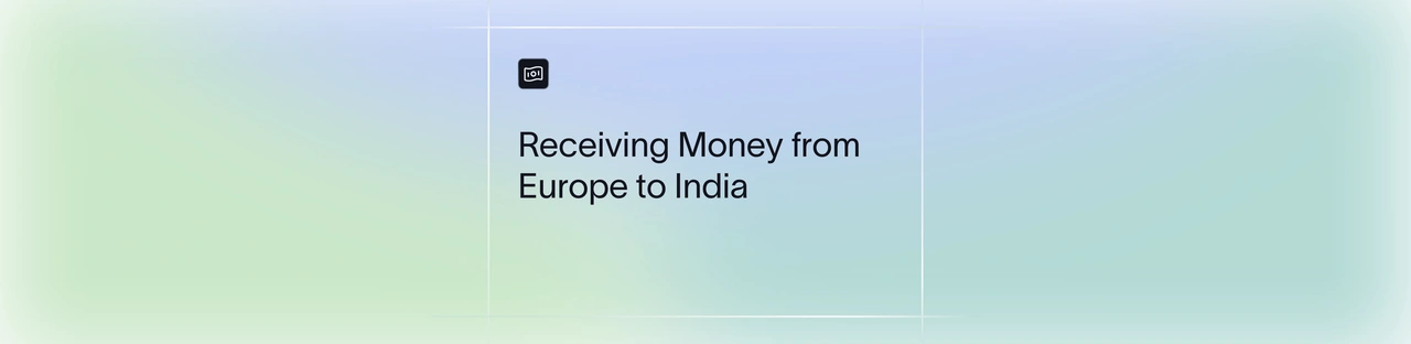 How to Receive Money From Europe to India (2026 Guide)