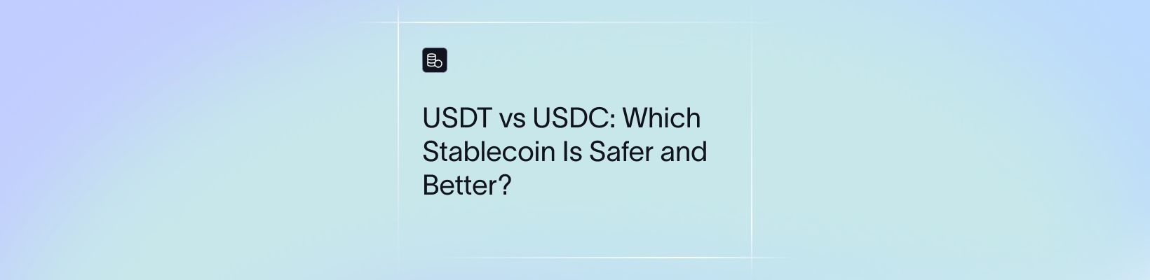 USDT vs USDC: Which Stablecoin Is Safer and Better?