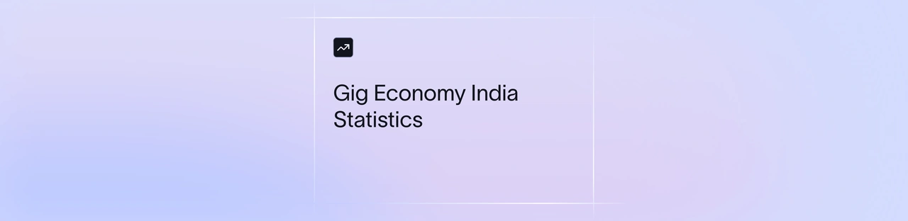 Gig Economy India Statistics 2026: Workforce Size, Earnings and What Each Number Counts