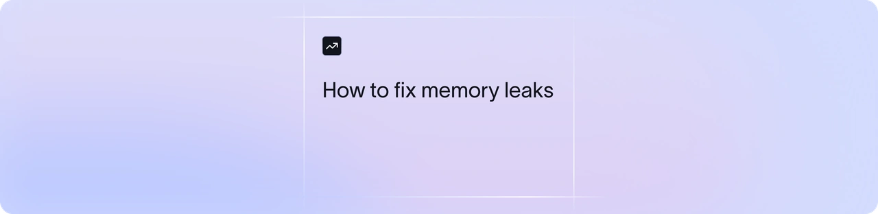 How to fix memory leaks | Xflow