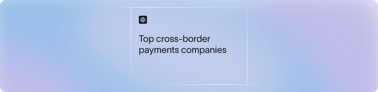 Top 10 Cross-Border Payment Companies in India for 2026