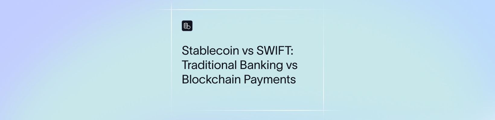 Stablecoin vs SWIFT: Traditional Banking vs Blockchain Payments