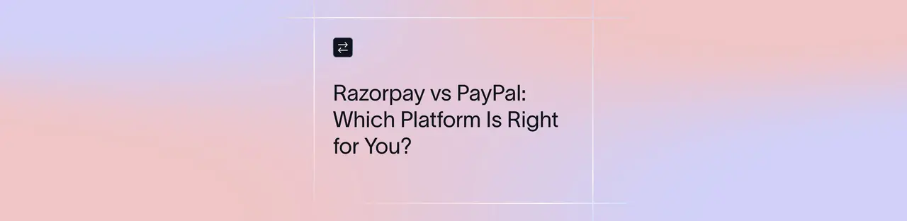 Razorpay vs PayPal: Choosing the Best Payment Gateway | Xflow