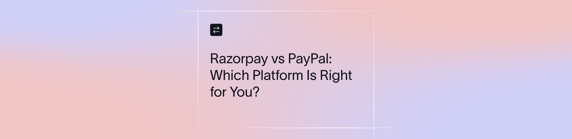 Razorpay vs PayPal: Choosing the Best Payment Gateway