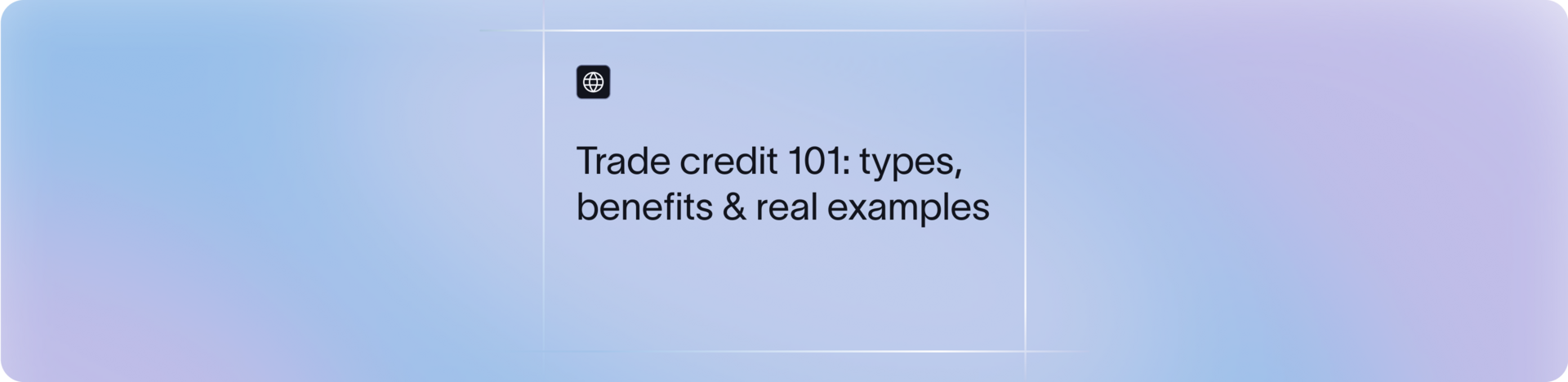 What is Trade Credit? Types, Advantages, and Real-Life Examples