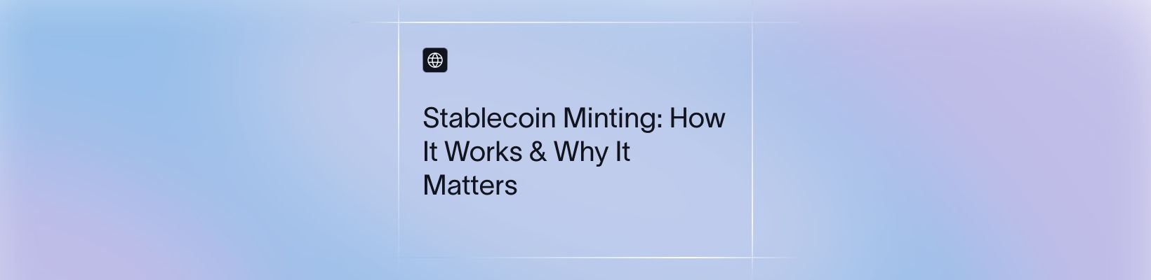 Stablecoin Minting: How It Works & Why It Matters
